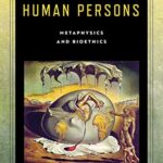 خرید و دانلود نسخه کامل کتاب The Nature of Human Persons: Metaphysics and Bioethics –  +  Pdf