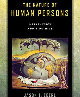 خرید و دانلود نسخه کامل کتاب The Nature of Human Persons: Metaphysics and Bioethics –  +  Pdf