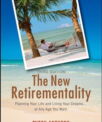 خرید و دانلود نسخه کامل کتاب The New Retirementality: Planning Your Life and Living Your Dreams….at Any Age You Want – PDF