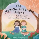 خرید و دانلود نسخه کامل کتاب The Not-So-Friendly Friend: How To Set Boundaries for Healthy Friendships –  +  Pdf
