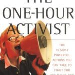 خرید و دانلود نسخه کامل کتاب The One-Hour Activist: The 15 Most Powerful Actions You Can Take to Fight for the Issues and Candidates You Care About – PDF