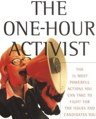 خرید و دانلود نسخه کامل کتاب The One-Hour Activist: The 15 Most Powerful Actions You Can Take to Fight for the Issues and Candidates You Care About – PDF