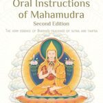 خرید و دانلود نسخه کامل کتاب The Oral Instructions of Mahamudra: The Very Essence of Buddha’s Teachings of Sutra and Tantra (2nd Edition) – + Pdf