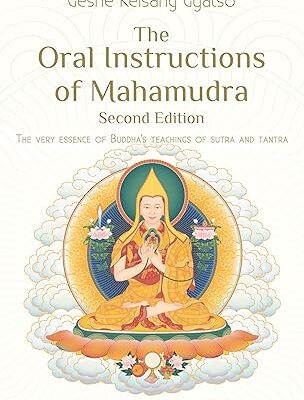 خرید و دانلود نسخه کامل کتاب The Oral Instructions of Mahamudra: The Very Essence of Buddha’s Teachings of Sutra and Tantra (2nd Edition) – + Pdf