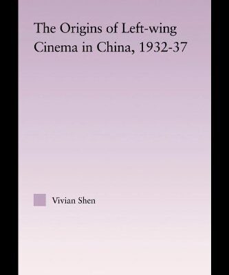 خرید و دانلود نسخه کامل کتاب The Origins of Left-wing Cinema in China, 1932-37 –  PDF
