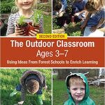 خرید و دانلود نسخه کامل کتاب The Outdoor Classroom Ages 3-7: Using Ideas From Forest Schools to Enrich Learning 2nd Edition