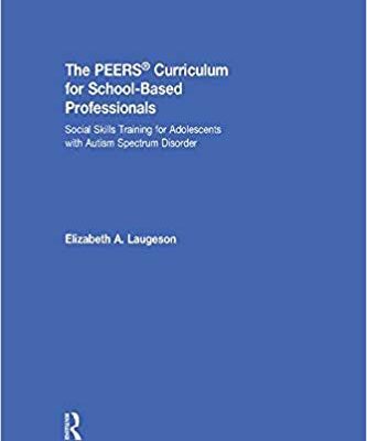 خرید و دانلود نسخه کامل کتاب The PEERS® Curriculum for School Based Professionals: Social Skills Training for Adolescents With Autism Spectrum Disorder