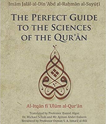 خرید و دانلود نسخه کامل کتاب The Perfect Guide to the Sciences of the Qu’ran: Al-itqan Fi ‘ulum Al-Qur’an (Great Books of Islamic Civilization)