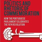 خرید و دانلود نسخه کامل کتاب The Politics and Rhetoric of Commemoration: How the Portuguese parliament celebrates the 1974 Revolution (Bloomsbury Advances in Critical Discourse Studies)
