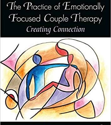 خرید و دانلود نسخه کامل کتاب The Practice of Emotionally Focused Couple Therapy: Creating Connection (3rd Edition)