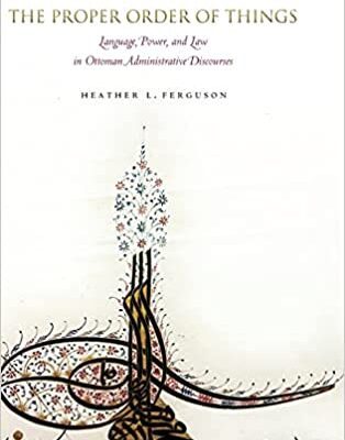 خرید و دانلود نسخه کامل کتاب The Proper Order of Things: Language, Power, and Law in Ottoman Administrative Discourses [2018] –  PDF