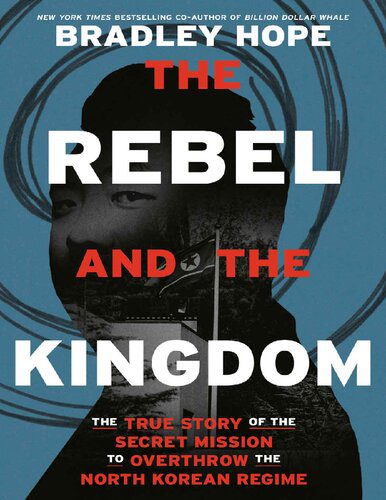 خرید و دانلود نسخه کامل کتاب The Rebel and the Kingdom: The True Story of the Secret Mission to Overthrow the North Korean Regime – PDF_683e78c484bde.jpeg خرید و دانلود نسخه کامل کتاب The Rebel and the Kingdom: The True Story of the Secret Mission to Overthrow the North Korean Regime – PDF