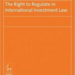 خرید و دانلود نسخه کامل کتاب The Right to Regulate in International Investment Law (Studies in International Investment Law/Studien Zum Internationalen Investitionsrecht)