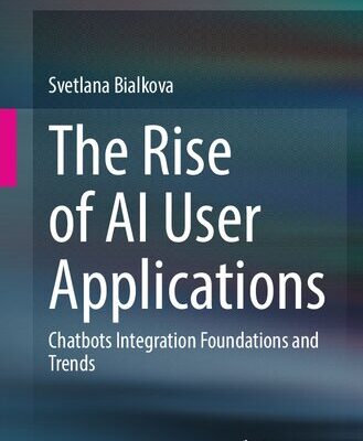 خرید و دانلود نسخه کامل کتاب The Rise of AI User Applications: Chatbots Integration Foundations and Trends