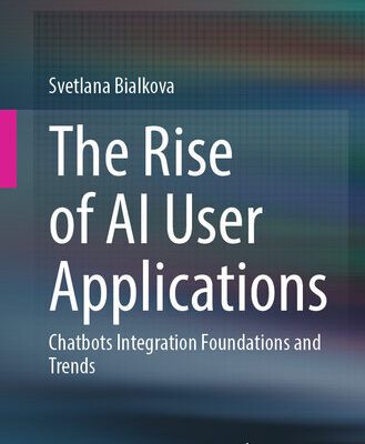خرید و دانلود نسخه کامل کتاب The Rise of AI User Applications: Chatbots Integration Foundations and Trends
