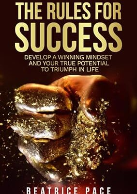 خرید و دانلود نسخه کامل کتاب THE RULES FOR SUCCESS: Develop a Winning Mindset And your True Potential to Triumph in Life – + Pdf