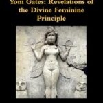 خرید و دانلود نسخه کامل کتاب The Secret Wisdom of the Yoni Gates: Revelations of the Divine – Pdf