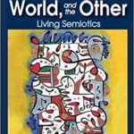 خرید و دانلود نسخه کامل کتاب The Self as a Sign, the World, and the Other: Living Semiotics –  Pdf