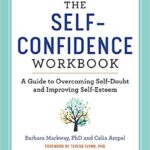 خرید و دانلود نسخه کامل کتاب The Self Confidence Workbook A Guide to Overcoming Self-Doubt and Improving Self-Esteem – Pdf