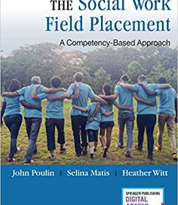 خرید و دانلود نسخه کامل کتاب The Social Work Field Placement: A Competency-Based Approach – Includes Extensive Instructors Package: Training and Assessment Material – BSW and MSW Study Guide Review – PDF