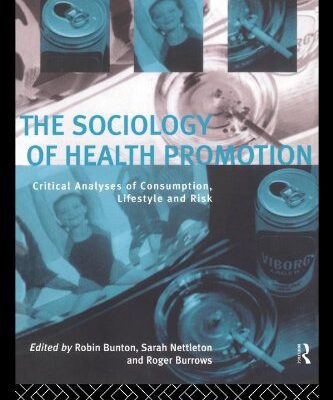 خرید و دانلود نسخه کامل کتاب The Sociology of Health Promotion: Critical Analyses of Consumption, Lifestyle and Risk –  PDF