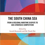 خرید و دانلود نسخه کامل کتاب The South China Sea:  From a Regional Maritime Dispute to Geo-Strategic Competition (Routledge Security in Asia Pacific Series) –  PDF
