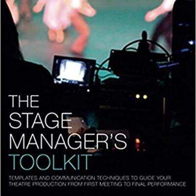 خرید و دانلود نسخه کامل کتاب The stage manager’s toolkit: templates and communication techniques to guide your theatre production from first meeting to final performance (2nd Edition) – Pdf