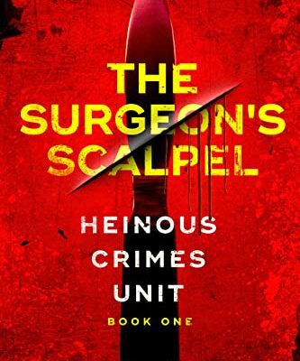 خرید و دانلود نسخه کامل کتاب The Surgeon’s Scalpel (Heinous Crimes Unit Book 1) Kindle Edition –  +  PDF