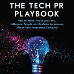خرید و دانلود نسخه کامل کتاب The Tech PR Playbook: How to Make Media Love You, Influence People and Explode Awareness About Your Innovation Company – + Pdf