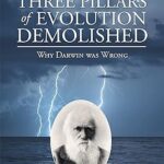 خرید و دانلود نسخه کامل کتاب The Three Pillars of Evolution Demolished: Why Darwin Was Wrong –  +  Pdf