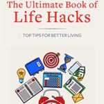 خرید و دانلود نسخه کامل کتاب The Ultimate Book of Life Hacks: Top Tips for Better Living (Ann Omasta non-fiction) Kindle Edition –  +  PDF