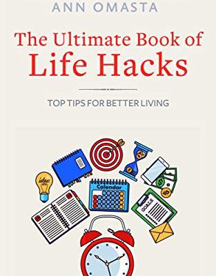 خرید و دانلود نسخه کامل کتاب The Ultimate Book of Life Hacks: Top Tips for Better Living (Ann Omasta non-fiction) Kindle Edition –  +  PDF