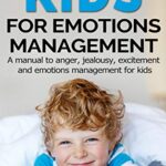 خرید و دانلود نسخه کامل کتاب The Ultimate Guide for Kids to Emotions Management: A manual to anger, jealousy, excitement and emotions management for kids –  +  Pdf