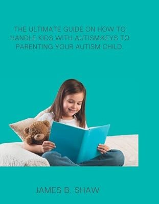 خرید و دانلود نسخه کامل کتاب The ultimate guide on how to handle kids with Autism: keys to parenting your Autism child –  +  PDF