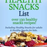 خرید و دانلود نسخه کامل کتاب The Ultimate Healthy Snack List including Healthy Snacks for Adults & Healthy Snacks for Kids: Discover over 130 Healthy Snack Recipes – Fruit Snacks, … Recipes, Gluten-Free Snacks and more! –  +  PDF