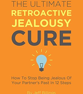 خرید و دانلود نسخه کامل کتاب The Ultimate Retroactive Jealousy Cure: How To Stop Being Jealous Of Your Partner’s Past In 12 Steps- + pdf