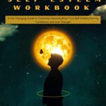 خرید و دانلود نسخه کامل کتاب The Ultimate Self-Esteem Workbook: A Life-Changing Guide to Overcome Insecurity,Boost Your Self-Esteem,Gaining Confidence and Inner Strength [2022] –  +  pdf