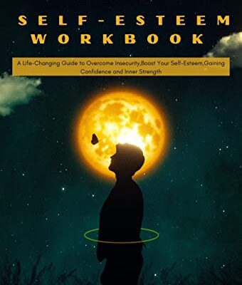 خرید و دانلود نسخه کامل کتاب The Ultimate Self-Esteem Workbook: A Life-Changing Guide to Overcome Insecurity,Boost Your Self-Esteem,Gaining Confidence and Inner Strength [2022] –  +  pdf