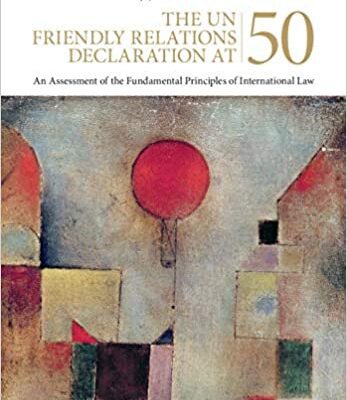 خرید و دانلود نسخه کامل کتاب The UN Friendly Relations Declaration at 50: An Assessment of the Fundamental Principles of International Law –  PDF