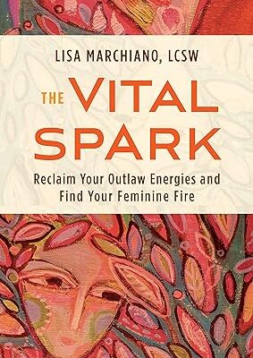 خرید و دانلود نسخه کامل کتاب The Vital Spark: Reclaim Your Outlaw Energies and Find Your Feminine Fire – + Pdf