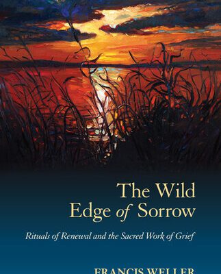 خرید و دانلود نسخه کامل کتاب The Wild Edge of Sorrow: Rituals of Renewal and the Sacred Work of Grief –  +  Pdf