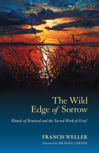 خرید و دانلود نسخه کامل کتاب The Wild Edge of Sorrow: Rituals of Renewal and the Sacred Work of Grief – + Pdf_6845f2b318b8f.jpeg خرید و دانلود نسخه کامل کتاب The Wild Edge of Sorrow: Rituals of Renewal and the Sacred Work of Grief – + Pdf