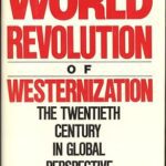 خرید و دانلود نسخه کامل کتاب The World Revolution of Westernization: The Twentieth Century in Global Perspective –  Pdf