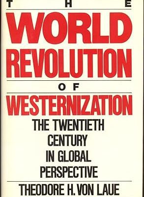خرید و دانلود نسخه کامل کتاب The World Revolution of Westernization: The Twentieth Century in Global Perspective –  Pdf