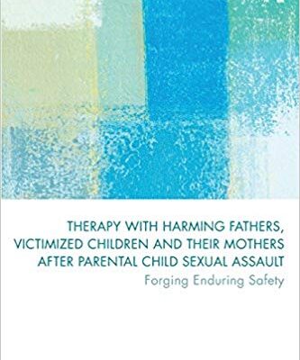 خرید و دانلود نسخه کامل کتاب Therapy with Harming Fathers, Victimized Children and their Mothers after Parental Child Sexual Assault
