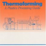خرید و دانلود نسخه کامل کتاب Thermoforming: A Plastics Processing Guide (2nd Edition) –  PDF