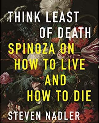 خرید و دانلود نسخه کامل کتاب Think Least of Death: Spinoza on How to Live and How to Die –  Pdf