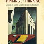 خرید و دانلود نسخه کامل کتاب Thinking on Thinking: Studies in Mind, Meaning, and Subjectivity –  +  Pdf
