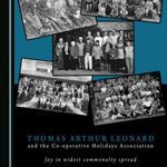 خرید و دانلود نسخه کامل کتاب Thomas Arthur Leonard and the Co-Operative Holidays Association: Joy in Widest Commonalty Spread