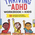 خرید و دانلود نسخه کامل کتاب Thriving with ADHD Workbook for Kids: 60 Fun Activities to Help Children Self-Regulate, Focus, and Succeed